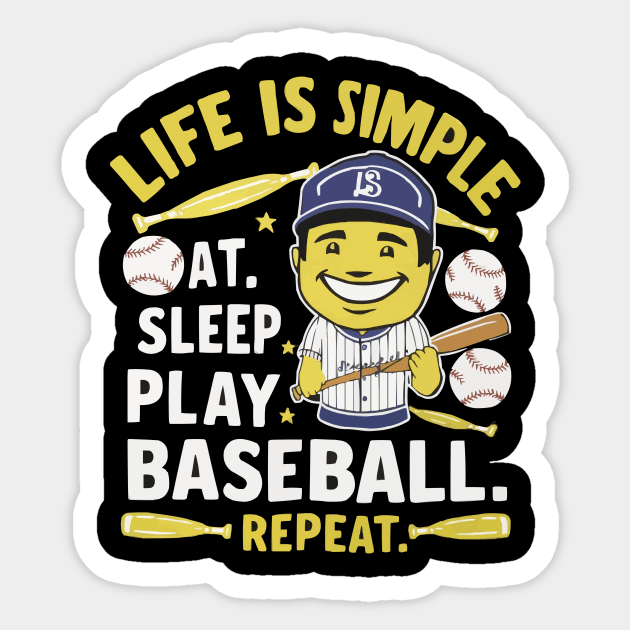 Life is Simple: Eat, Sleep, Play Baseball... Repeat Funny Baseball shirt Sticker by ARTA-ARTS-DESIGNS